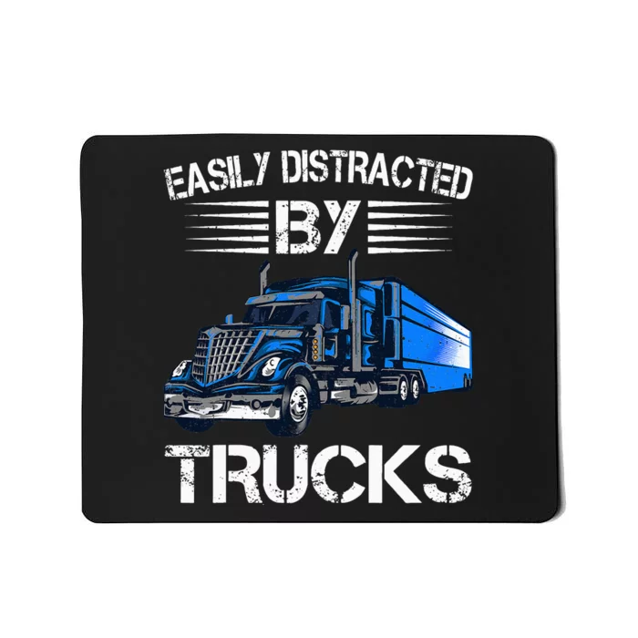 Easily Distracted By Trucks Semi Trailer Trucks Driver Funny Mousepad