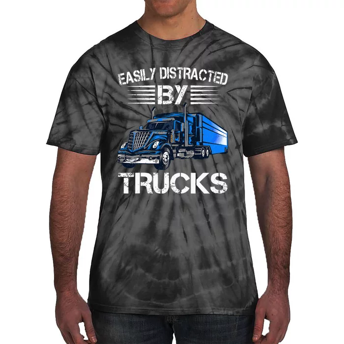 Easily Distracted By Trucks Semi Trailer Trucks Driver Funny Tie-Dye T-Shirt