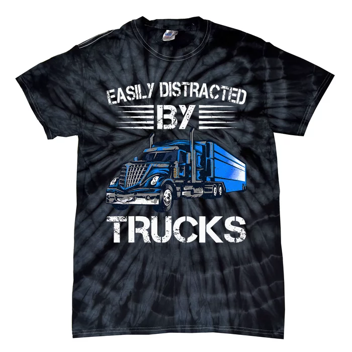 Easily Distracted By Trucks Semi Trailer Trucks Driver Funny Tie-Dye T-Shirt