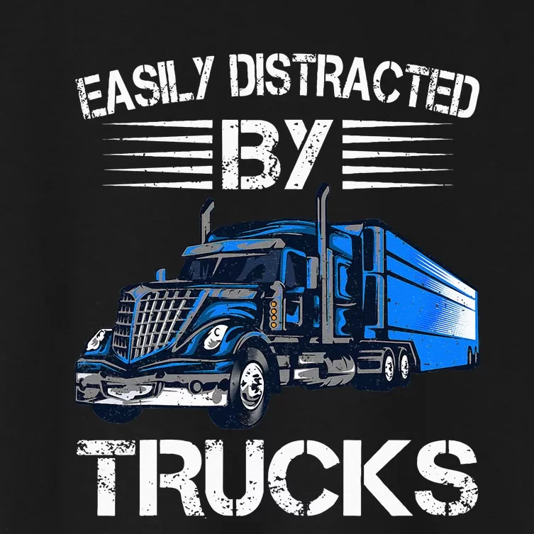 Easily Distracted By Trucks Semi Trailer Trucks Driver Funny Women's Crop Top Tee