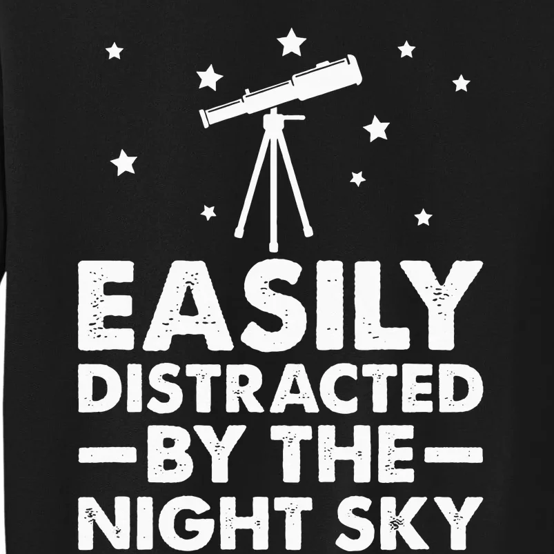 Easily Distracted By The Night Sky Stargazing Tall Sweatshirt