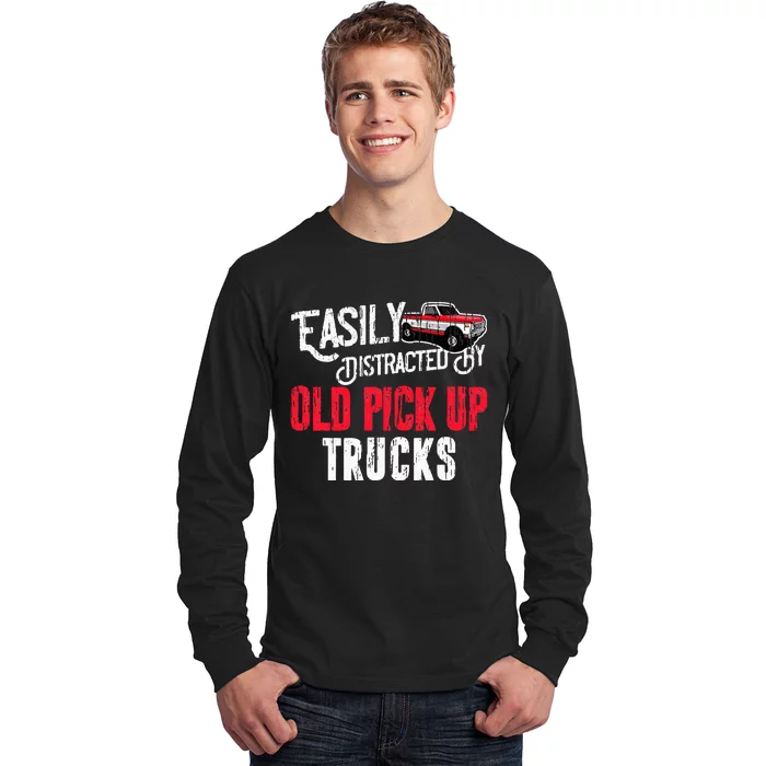 Easily Distracted By Old Pickup Trucks Classic Cars Long Sleeve Shirt