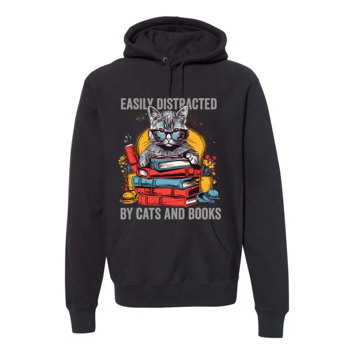 Easily Distracted By Cats And Books Book Lovers Premium Hoodie