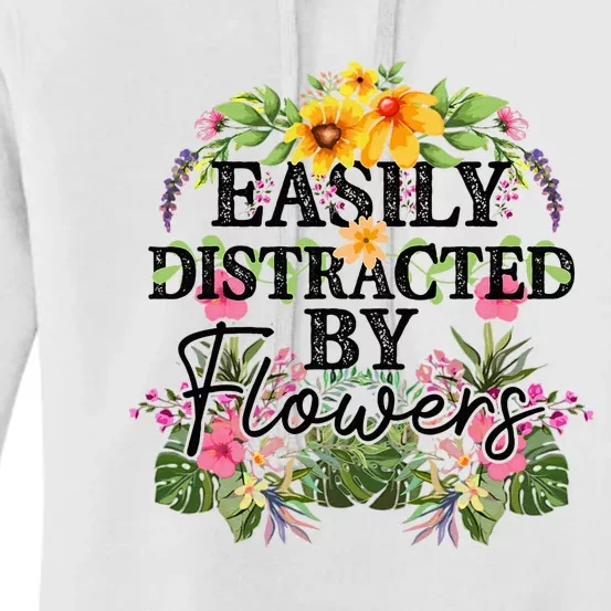 Easily Distracted By Flowers Plant Lover Gardener Gift Women's Pullover Hoodie