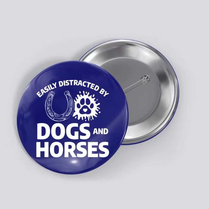 Easily Distracted By Dogs And Horses Horseback Riding Cute Gift Button