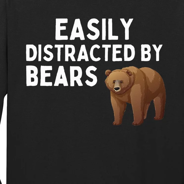 Easily Distracted By Bears Funny Bear Lover Gift Tall Long Sleeve T-Shirt