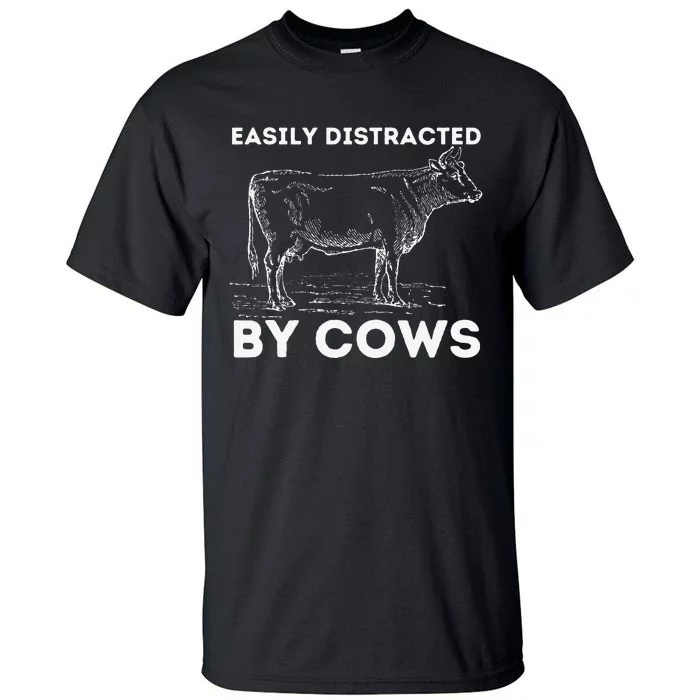 Easily Distracted By Cow Lover Famer Cattle Ranch Tall T-Shirt