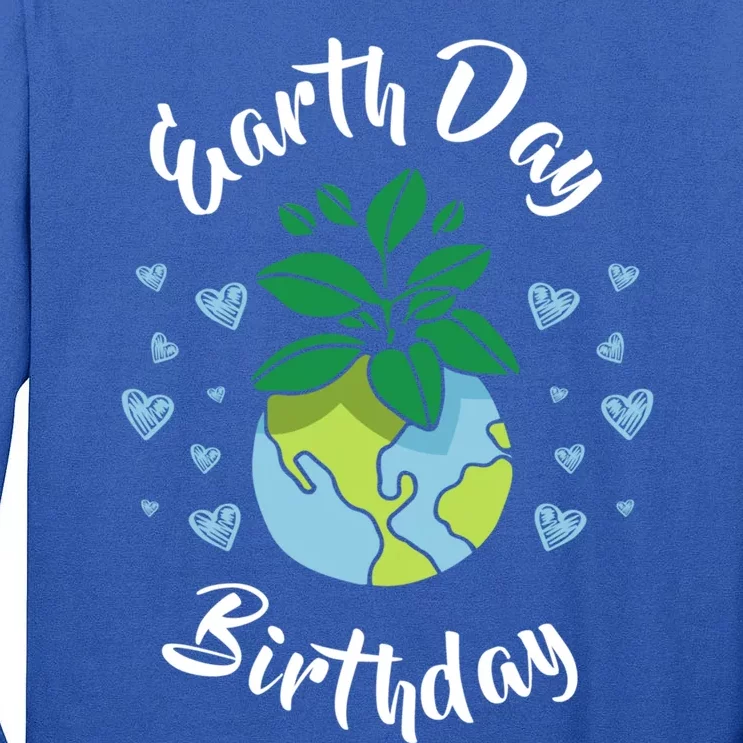 Earth Day Birthday Gift Meaningful Gift Tall Long Sleeve T-Shirt