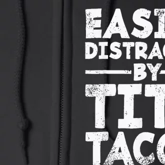 Easily Distracted By Tits And Tacos Adult Humor Full Zip Hoodie