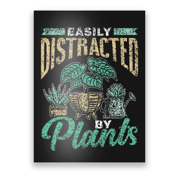 Easily Distracted By Plants Botanics Gardening Botanist Poster