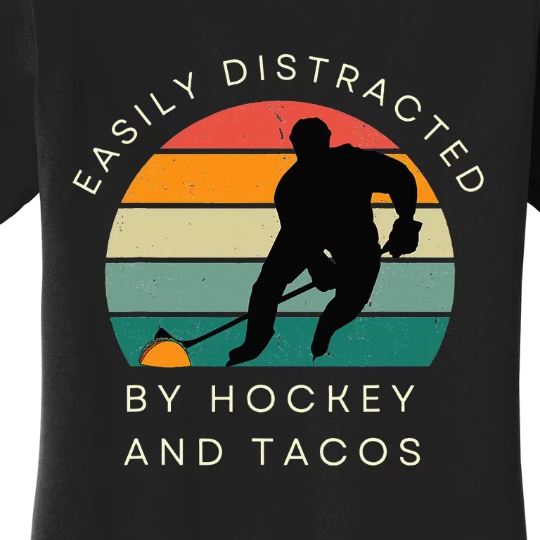 Easily Distracted by Hockey And Tacos Funny Hockey Players Women's T-Shirt