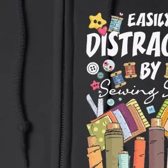 Easily Distracted By Sewing Stuff Seamstress Dressmaker Full Zip Hoodie