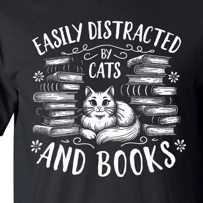 Easily Distracted By Cats And Books Cat Design Tall T-Shirt