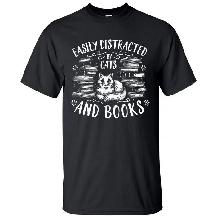 Easily Distracted By Cats And Books Cat Design Tall T-Shirt