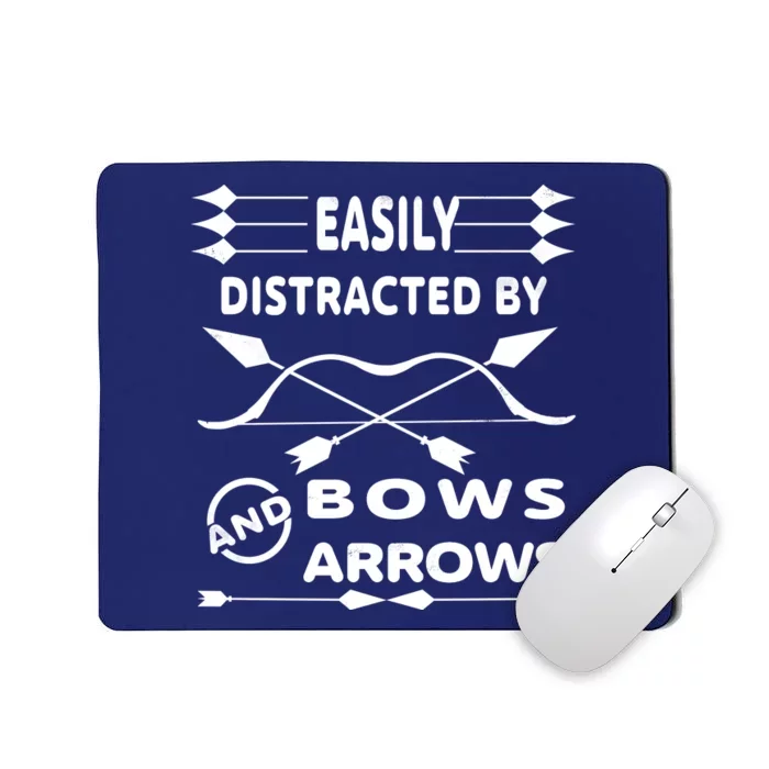 Easily Distracted By Bows And Arrows Mousepad