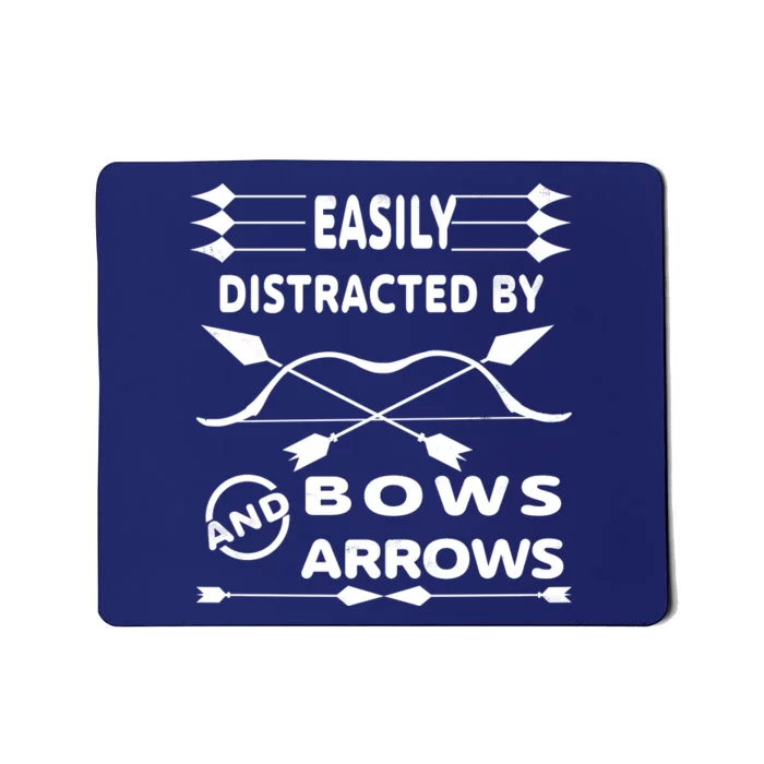 Easily Distracted By Bows And Arrows Mousepad