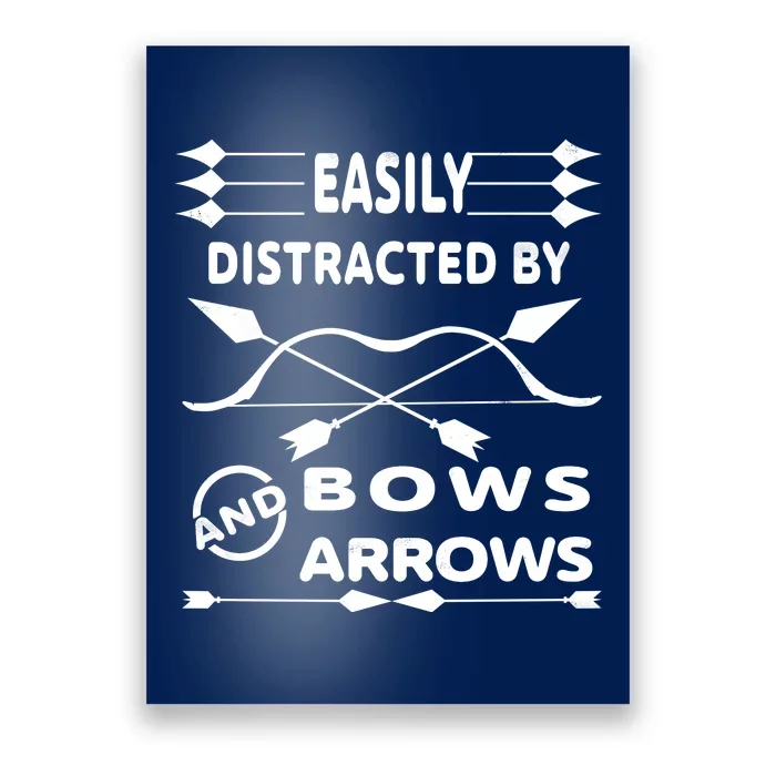 Easily Distracted By Bows And Arrows Poster