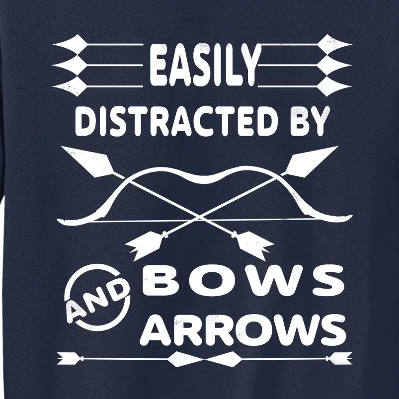 Easily Distracted By Bows And Arrows Tall Sweatshirt