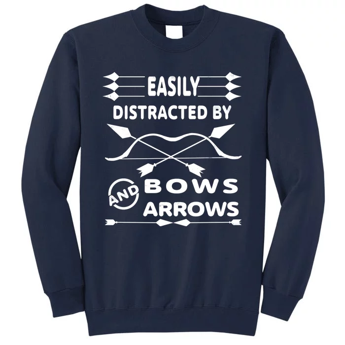 Easily Distracted By Bows And Arrows Tall Sweatshirt