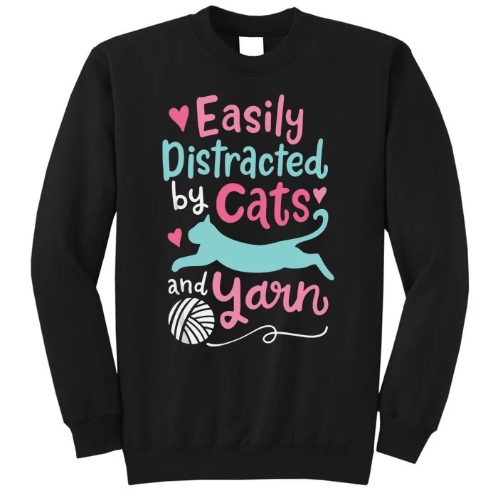 Easily Distracted By Cats & Yarn Crocheting Knitting Cat Mom Tall Sweatshirt