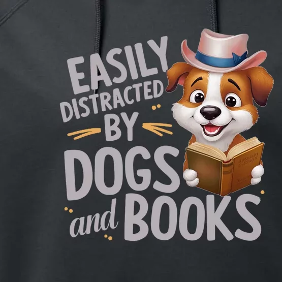 Easily Distracted By Dogs And Books Animals Lover Funny Performance Fleece Hoodie