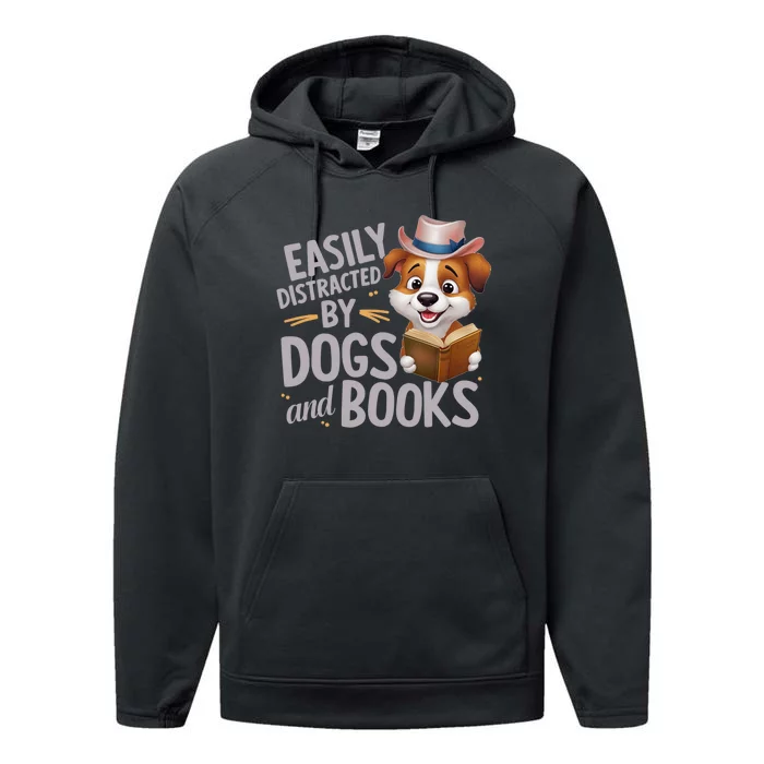 Easily Distracted By Dogs And Books Animals Lover Funny Performance Fleece Hoodie