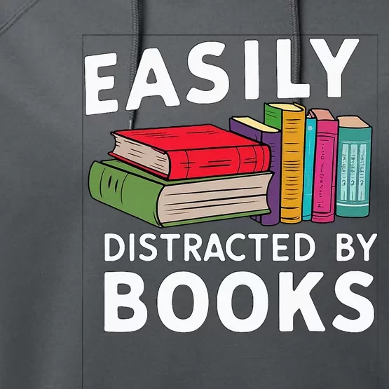 Easily Distracted By Books For Readers Book Lovers Performance Fleece Hoodie