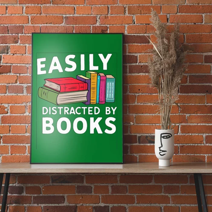 Easily Distracted By Books For Readers Book Lovers Poster