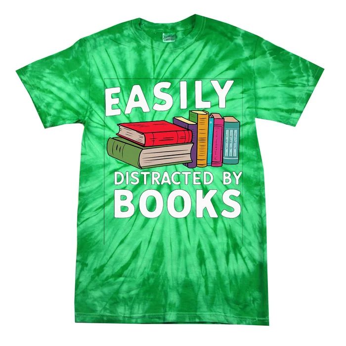 Easily Distracted By Books For Readers Book Lovers Tie-Dye T-Shirt