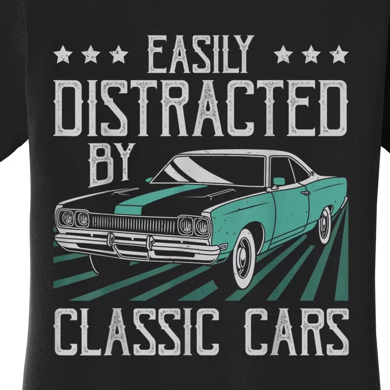 Easily Distracted By Classic Cars Funny Old Women's T-Shirt