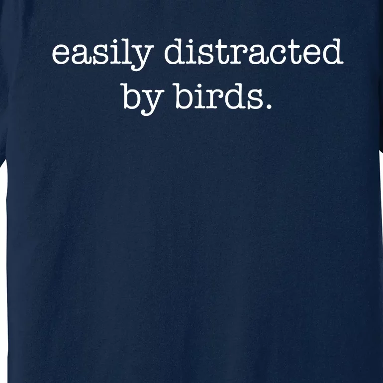 Easily Distracted By Birds Minimalist Birdwatching Birder Premium T-Shirt