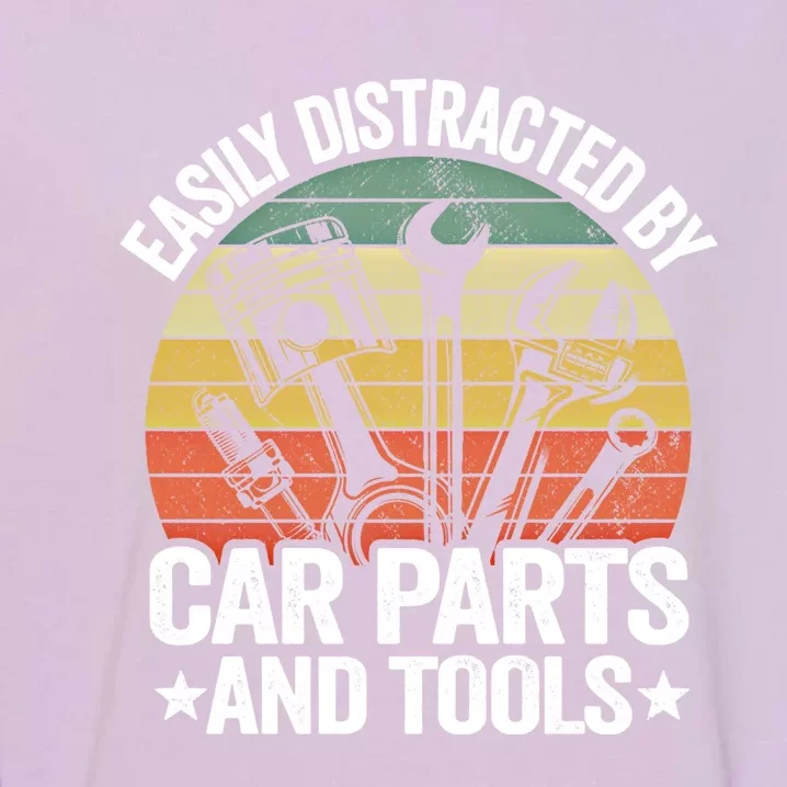 Easily Distracted By Car Parts And Tools Race Funny Mechanic Funny Gift Garment-Dyed Sweatshirt