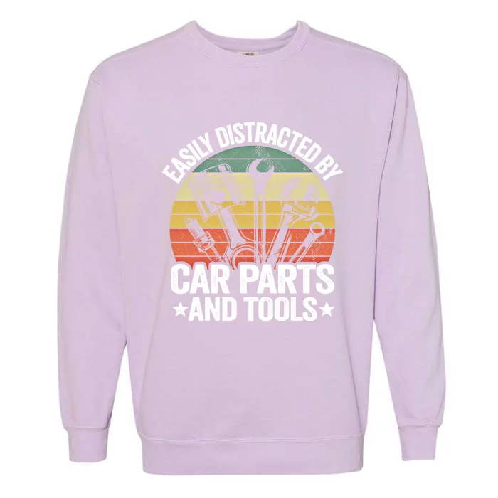 Easily Distracted By Car Parts And Tools Race Funny Mechanic Funny Gift Garment-Dyed Sweatshirt