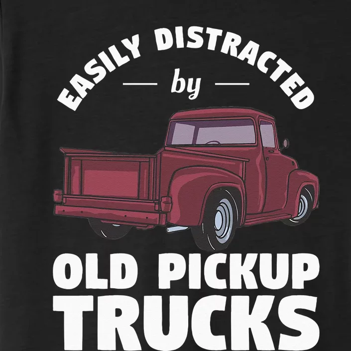 Easily Distracted By Old Pickup Trucks For A Trucker ChromaSoft Performance T-Shirt