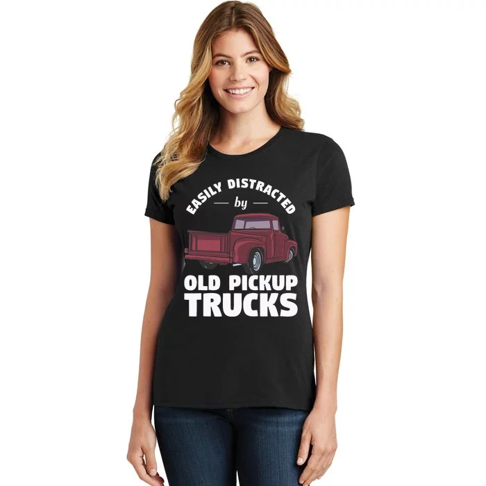 Easily Distracted By Old Pickup Trucks For A Trucker Women's T-Shirt