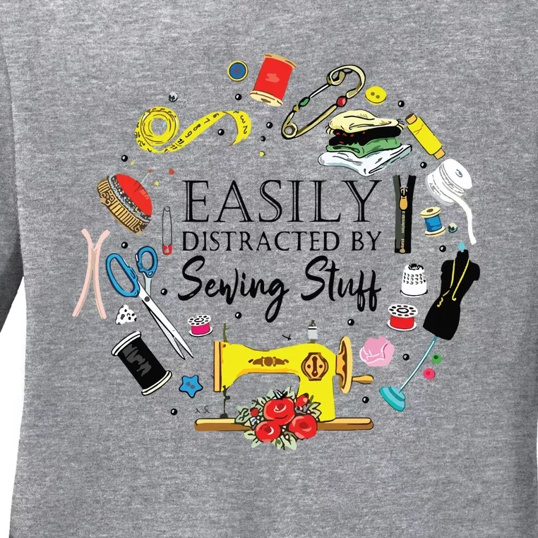 Easily Distracted By Sewing Stuff Funny Sewing Ladies Long Sleeve Shirt