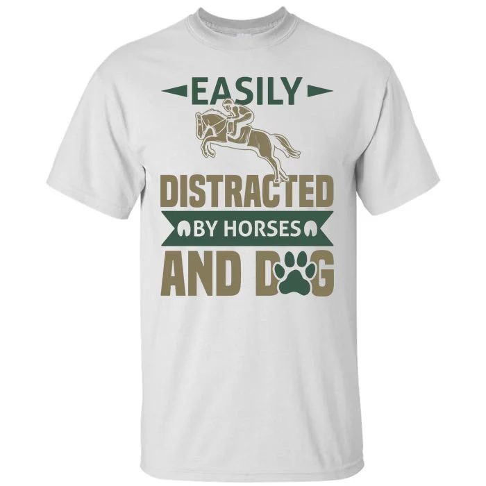 Easily Distracted By Horses And Dogs Tall T-Shirt