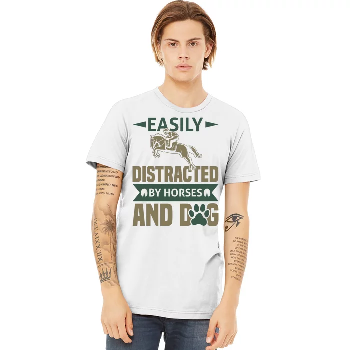 Easily Distracted By Horses And Dogs Premium T-Shirt