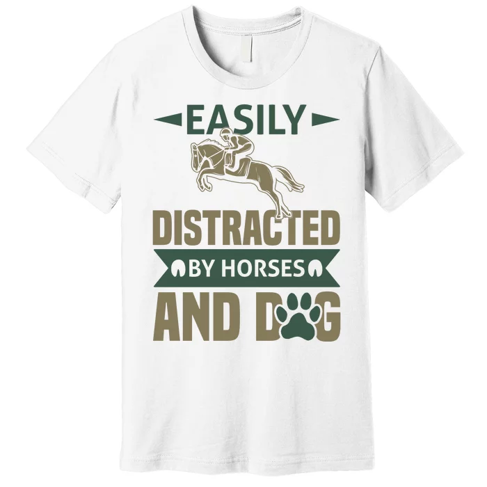 Easily Distracted By Horses And Dogs Premium T-Shirt