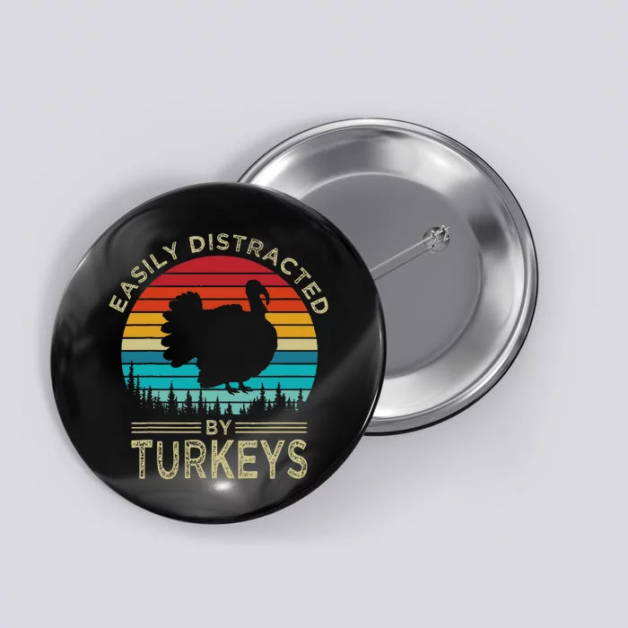 Easily Distracted By Turkeys Funny Turkey Button