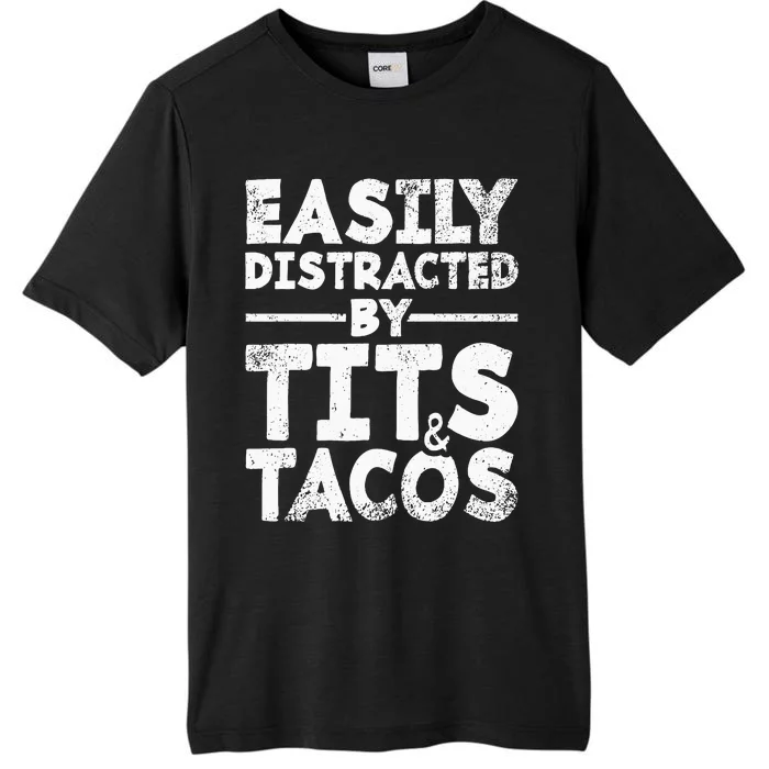 Easily Distracted By Tits And Tacos Adult Humor Gift ChromaSoft Performance T-Shirt