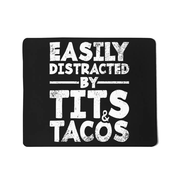 Easily Distracted By Tits And Tacos Adult Humor Gift Mousepad