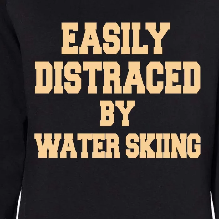 Easily Distraced By Water Skiing Gift Womens California Wash Sweatshirt