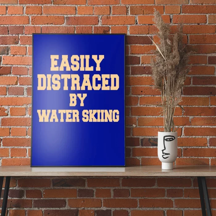 Easily Distraced By Water Skiing Gift Poster