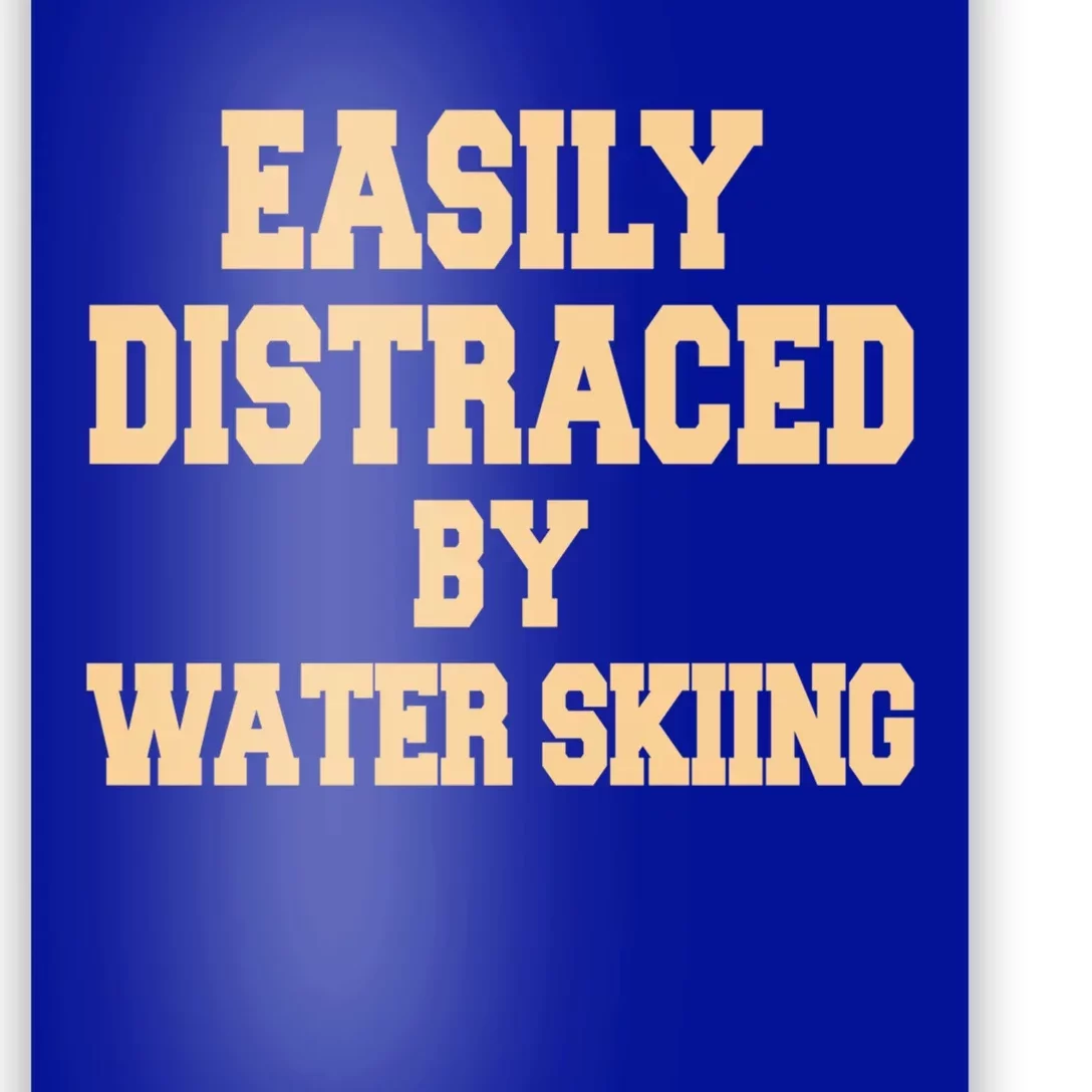 Easily Distraced By Water Skiing Gift Poster