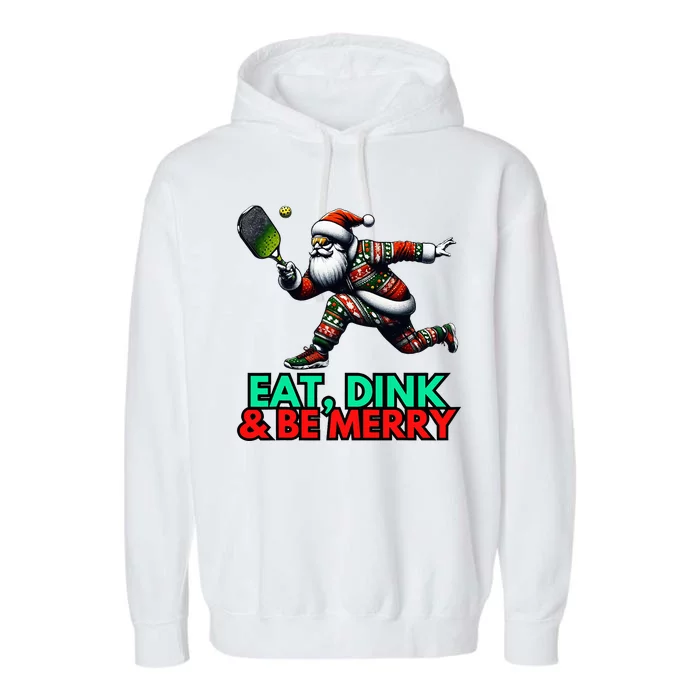 Eat Dink Be Merry Santa Claus Pickleball Christmas Xmas Garment-Dyed Fleece Hoodie