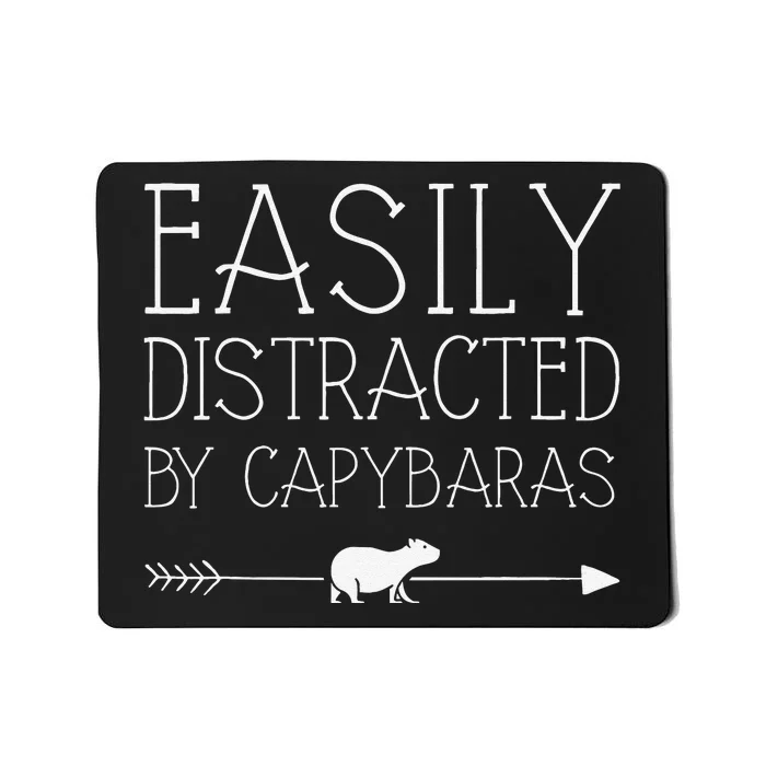 Easily Distracted By Capybaras Gift For   Mammal Mousepad