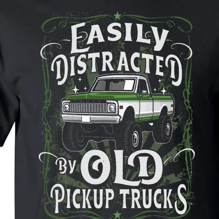 Easily Distracted By Old Pickup Trucks Easily Distracted By Tall T-Shirt