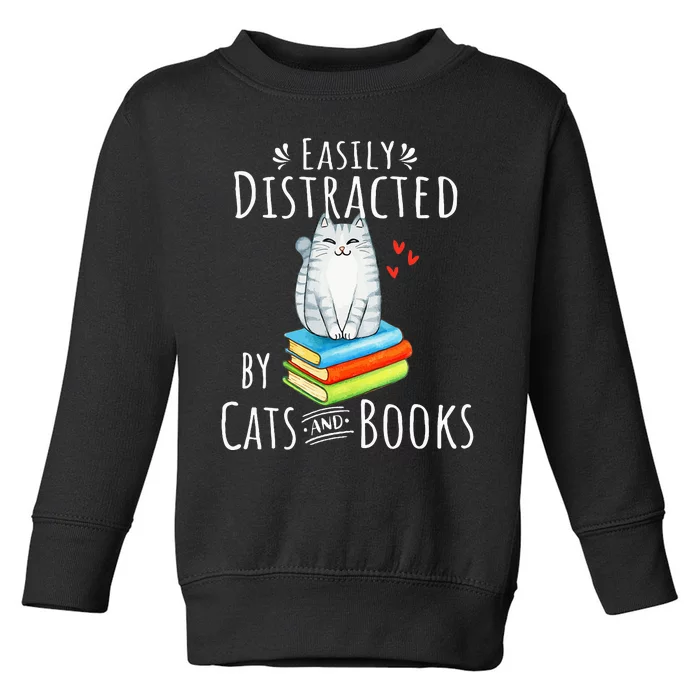 Easily Distracted By Cats And Books Funny Cat & Book Lover Toddler Sweatshirt