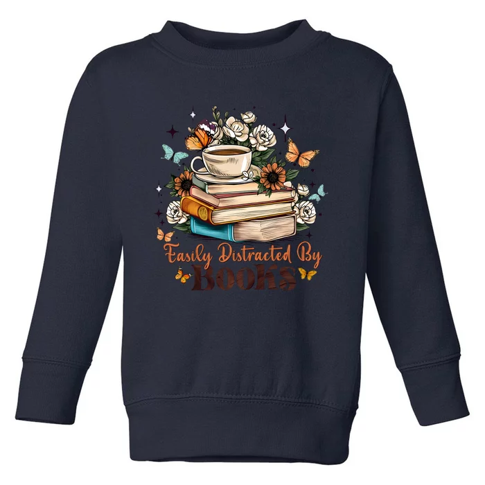 Easily Distracted By Books Bookworm Book Lover Toddler Sweatshirt